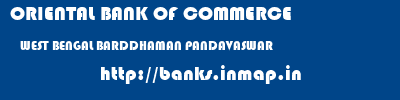ORIENTAL BANK OF COMMERCE  WEST BENGAL BARDDHAMAN PANDAVASWAR   banks information 